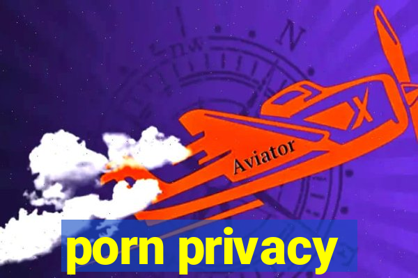 porn privacy